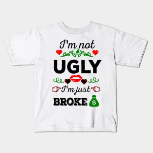 Not ugly, just broke Kids T-Shirt